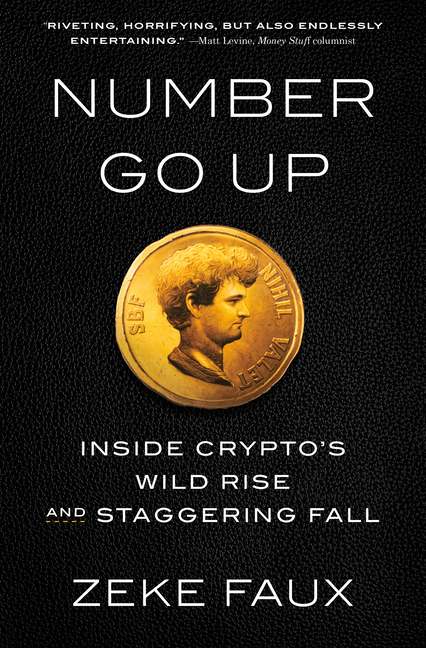  Number Go Up: Inside Crypto's Wild Rise and Staggering Fall