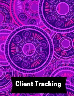Client Tracking: Customer Appointment Management System - Log Book, Information Keeper, Record & Org