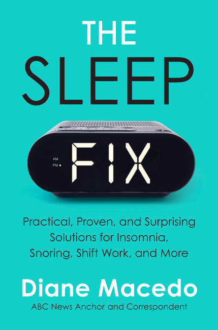 Sleep Fix: Practical, Proven, and Surprising Solutions for Insomnia, Snoring, Shift Work, and More