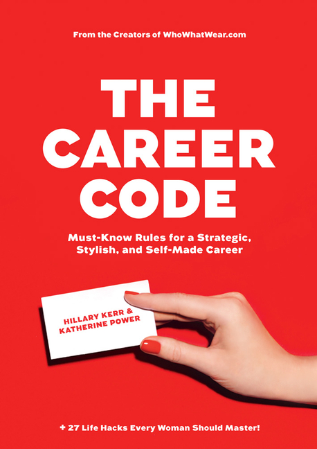 Career Code: Must-Know Rules for a Strategic, Stylish, and Self-Made Career