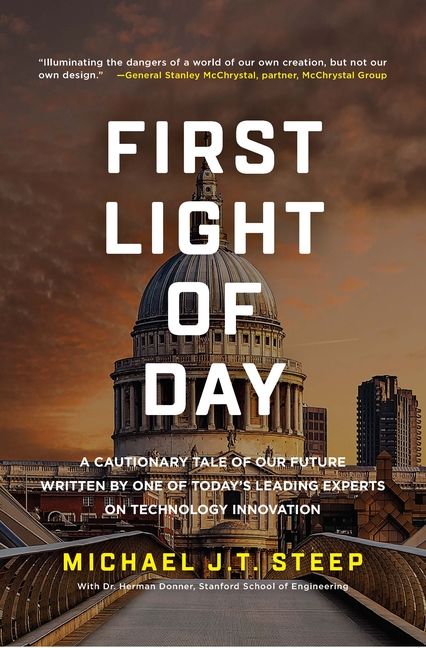 First Light of Day: A Cautionary Tale of Our Future Written by One of Today's Leading Experts on Tec