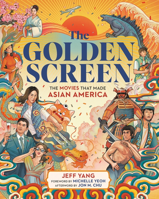Golden Screen: The Movies That Made Asian America