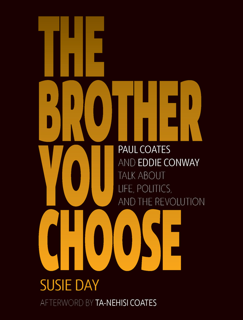 Brother You Choose Paul Coates and Eddie Conway Talk about Life, Politics, and the Revolution
