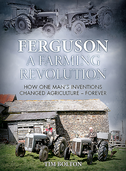 Ferguson, a Farming Revolution: Harry Ferguson and His World-Beating Innovations