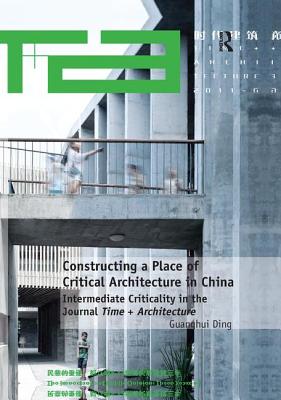 Constructing a Place of Critical Architecture in China: Intermediate Criticality in the Journal Time