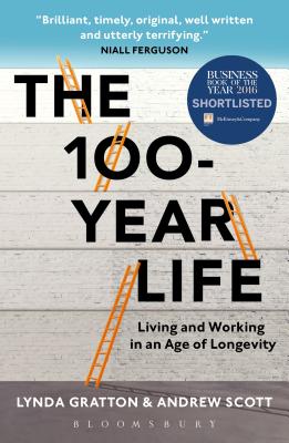 100-Year Life: Living and Working in an Age of Longevity