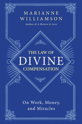Law of Divine Compensation: On Work, Money, and Miracles