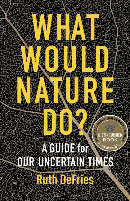  What Would Nature Do?: A Guide for Our Uncertain Times