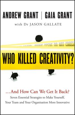  Who Killed Creativity?: ...and How Do We Get It Back?