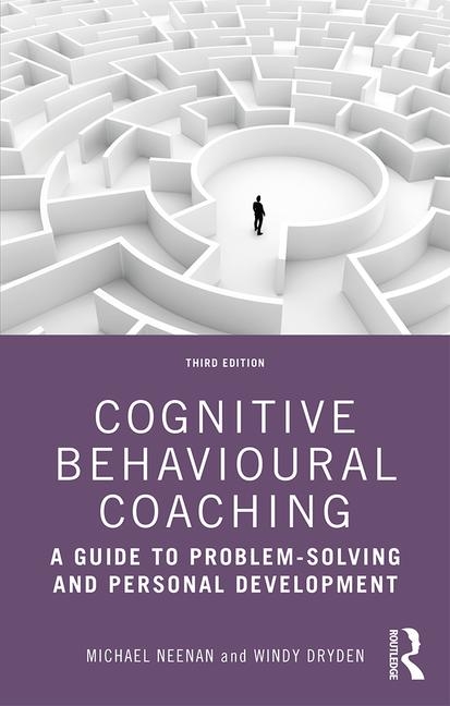 Cognitive Behavioural Coaching A Guide to Problem Solving and Personal Development