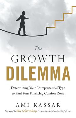 Growth Dilemma: Determining Your Entrepreneurial Type to Find Your Financing Comfort Zone