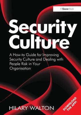 Security Culture: A How-To Guide for Improving Security Culture and Dealing with People Risk in Your Organisation