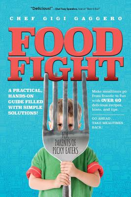 Food Fight: For Parents of Picky Eaters