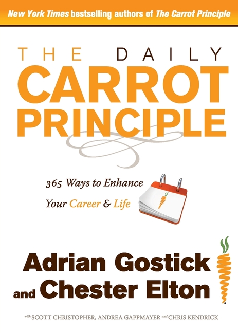 Daily Carrot Principle: 365 Ways to Enhance Your Career and Life