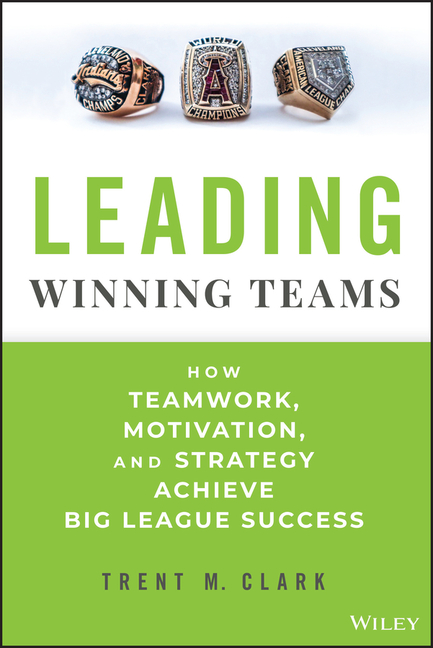  Leading Winning Teams: How Teamwork, Motivation, and Strategy Achieve Big League Success