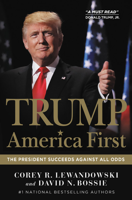  Trump: America First: The President Succeeds Against All Odds