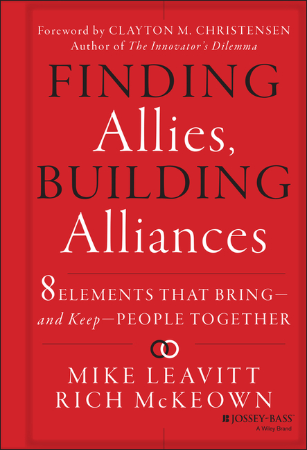 Finding Allies, Building Alliances: 8 Elements That Bring--And Keep--People Together
