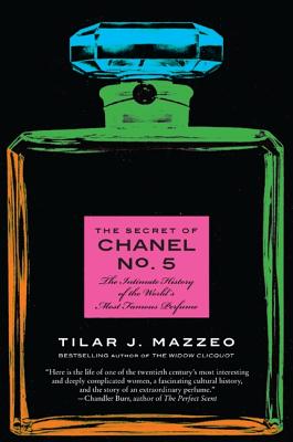 Secret of Chanel No. 5: The Intimate History of the World's Most Famous Perfume