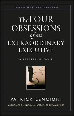 Four Obsessions of an Extraordinary Executive: The Four Disciplines at the Heart of Making Any Organ