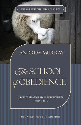 The School of Obedience: If ye love me, keep my commandments - John 14:15