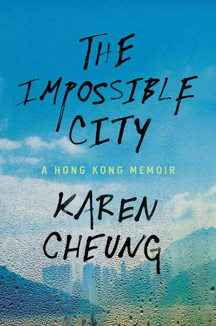 The Impossible City: A Hong Kong Memoir