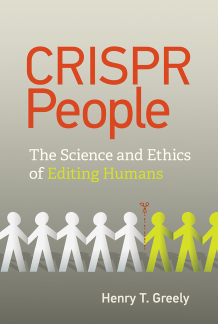  Crispr People: The Science and Ethics of Editing Humans
