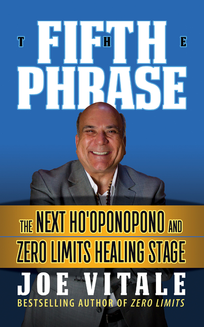 Fifth Phrase: He Next Ho'oponopono and Zero Limits Healing Stage
