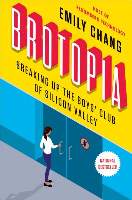 Brotopia Breaking Up the Boys' Club of Silicon Valley
