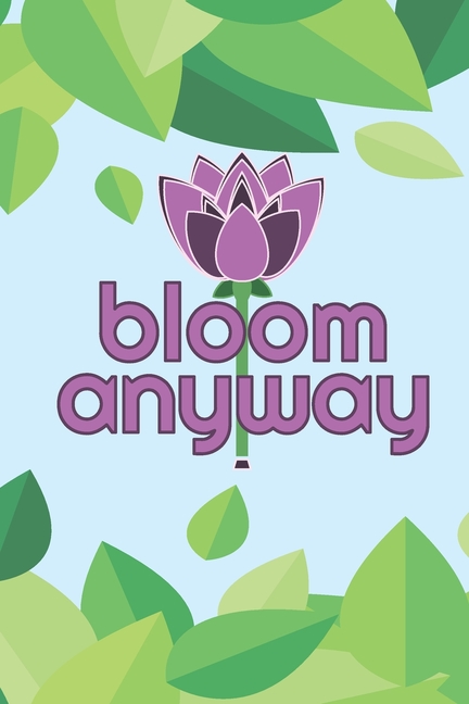  Bloom Anyway: 2028 Weekly Planner For Positive People