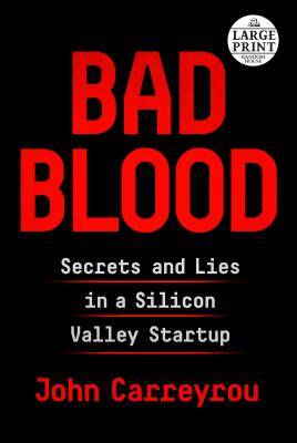  Bad Blood: Secrets and Lies in a Silicon Valley Startup