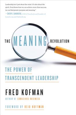 The Meaning Revolution: The Power of Transcendent Leadership