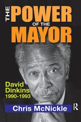 The Power of the Mayor: David Dinkins: 1990-1993