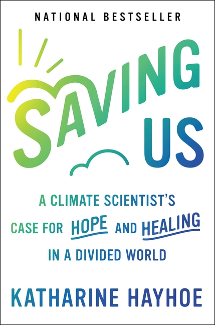  Saving Us: A Climate Scientist's Case for Hope and Healing in a Divided World