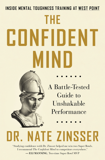 Confident Mind: A Battle-Tested Guide to Unshakable Performance
