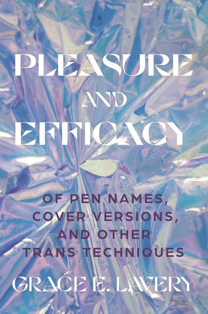  Pleasure and Efficacy: Of Pen Names, Cover Versions, and Other Trans Techniques