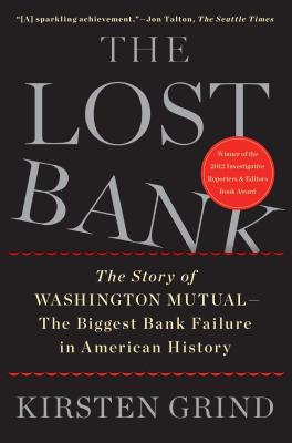 The Lost Bank: The Story of Washington Mutual - The Biggest Bank Failure in American History