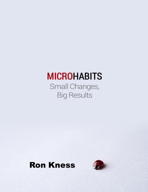  Micro Habits: Small Changes - Big Results
