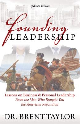 Founding Leadership: Lessons on Business and Personal Leadership from the Men Who Brought You the Am