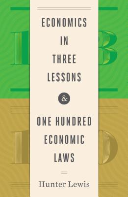  Economics in Three Lessons and One Hundred Economics Laws: Two Works in One Volume