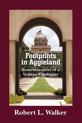 Footprints in Aggieland: Remembrances of a Veteran Fundraiser
