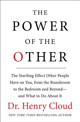 Power of the Other: The Startling Effect Other People Have on You, from the Boardroom to the Bedroom