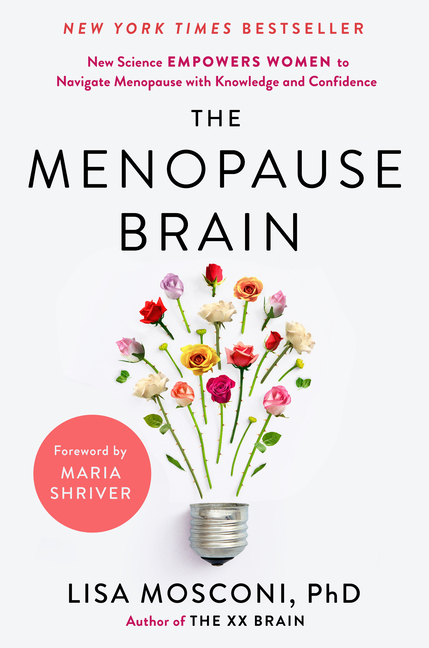 The Menopause Brain: New Science Empowers Women to Navigate the Pivotal Transition with Knowledge and Confidence