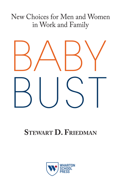 Baby Bust New Choices for Men and Women in Work and Family