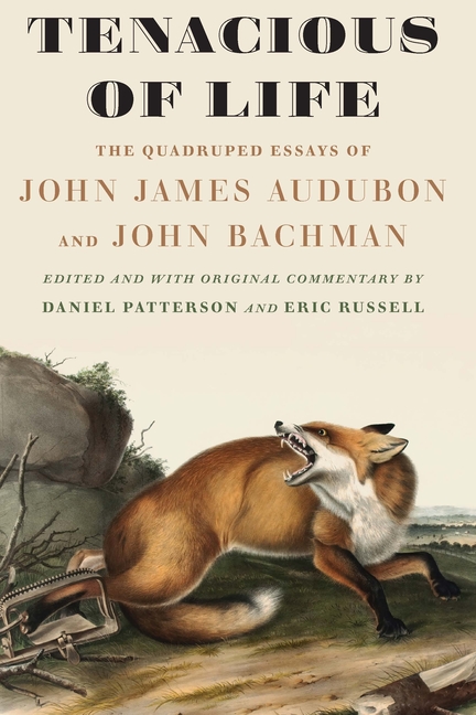 Tenacious of Life: The Quadruped Essays of John James Audubon and John Bachman