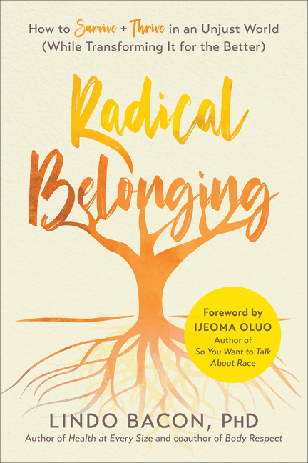 Radical Belonging: How to Survive and Thrive in an Unjust World (While Transforming It for the Better)
