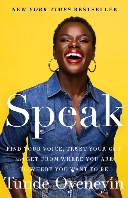 Speak Find Your Voice, Trust Your Gut, and Get from Where You Are to Where You Want to Be
