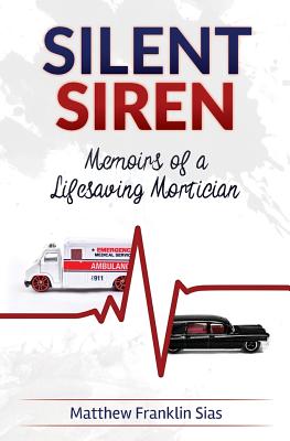 Silent Siren Memoirs of a Life Saving Mortician