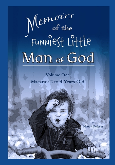 Memoirs of the Funniest Little Man of God - Vol 1 Macario: 2 to 4 Years Old