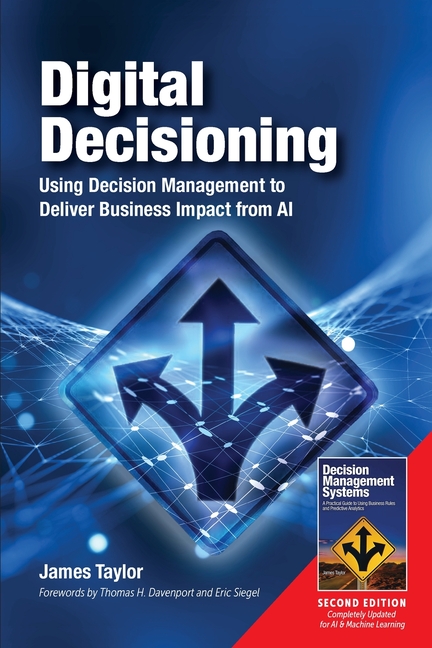  Digital Decisioning: Using Decision Management to Deliver Business Impact from AI