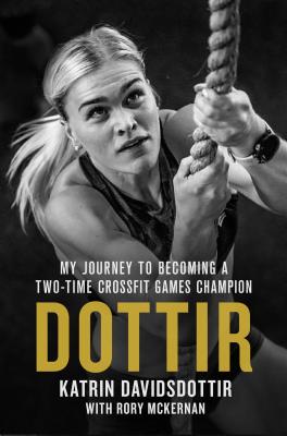 Dottir: My Journey to Becoming a Two-Time Crossfit Games Champion